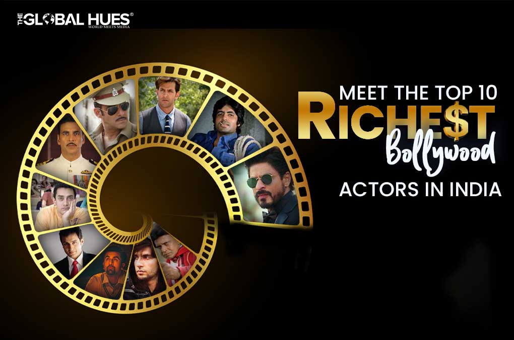 Meet The Top 10 Richest Bollywood Actors In India | The Global Hues