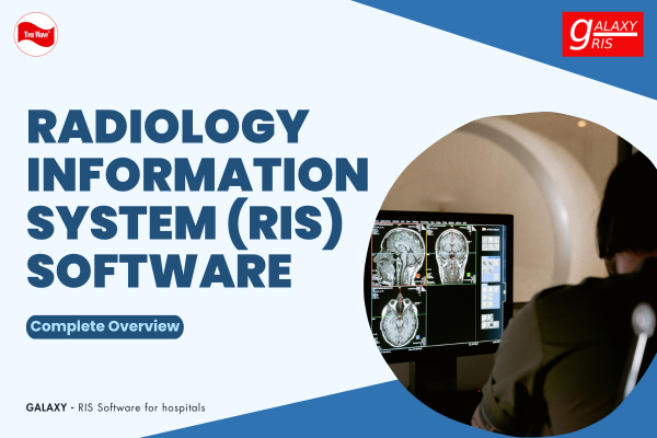 Radiology Information System (RIS) Software – An Overview