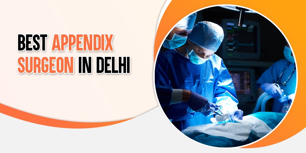 Finding the Best Appendix Surgeon in Delhi: Expertise, Precision, and Compassionate Care