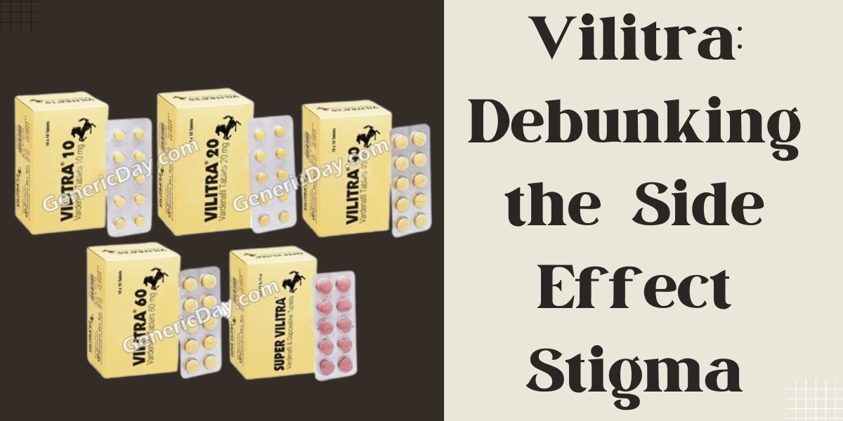 Vilitra: Debunking the Side Effect Stigma