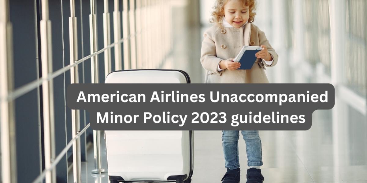 American Airlines Unaccompanied Minor Policy 2023 guidelines