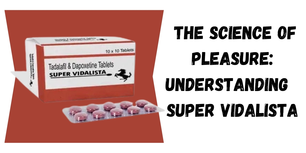  The Science of Pleasure: Understanding  Super Vidalista