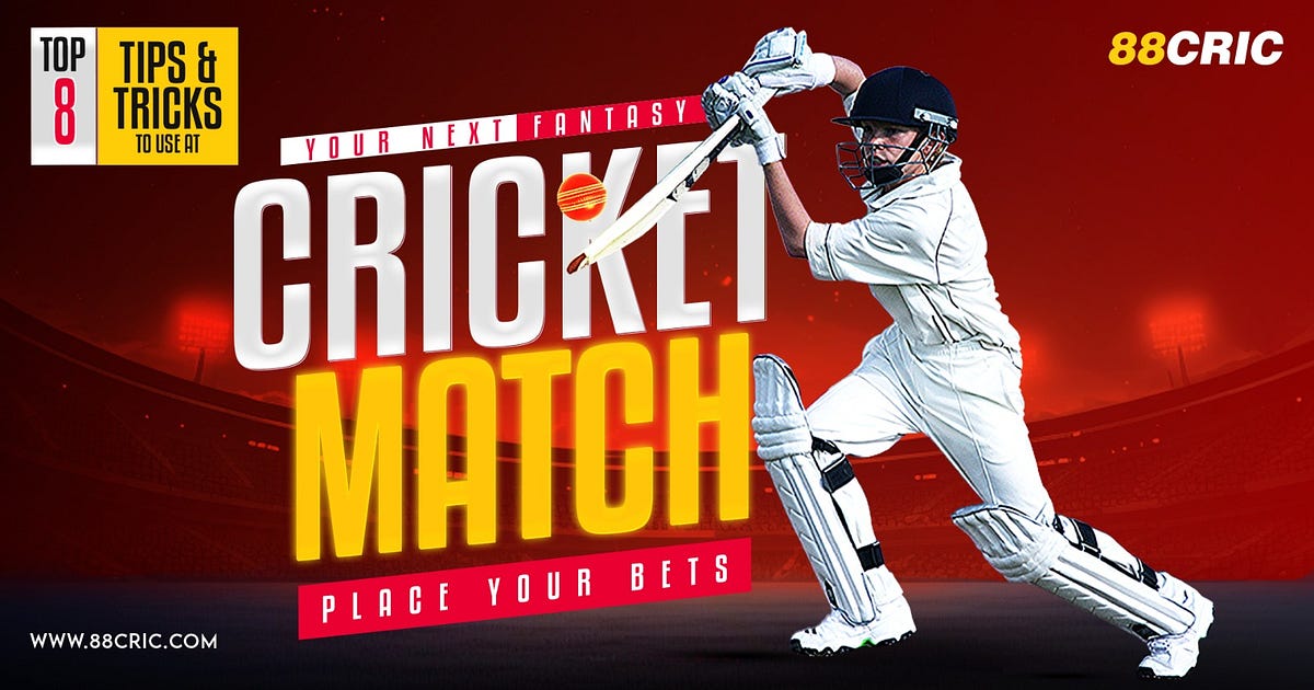 Tops 8 Tips and Tricks To Use At Your Next Fantasy Cricket Match | by 88cric | Dec, 2023 | Medium