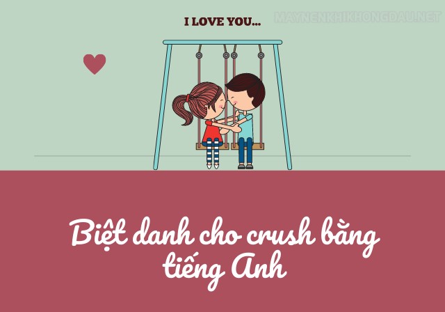 Gợi ý 50 biệt danh cho crush bằng tiếng anh hay, độc đáo