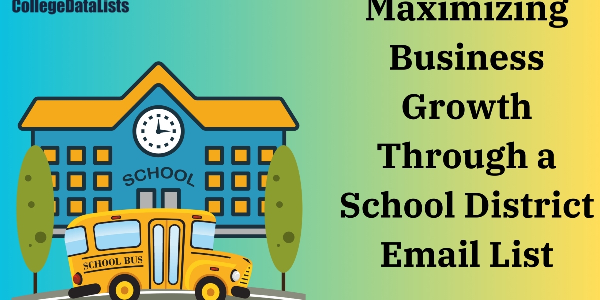 Maximizing Business Growth Through a School District Email List