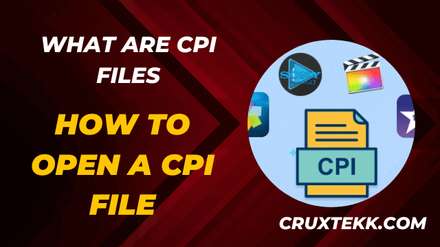 What Are CPI Files? How To Open A CPI File