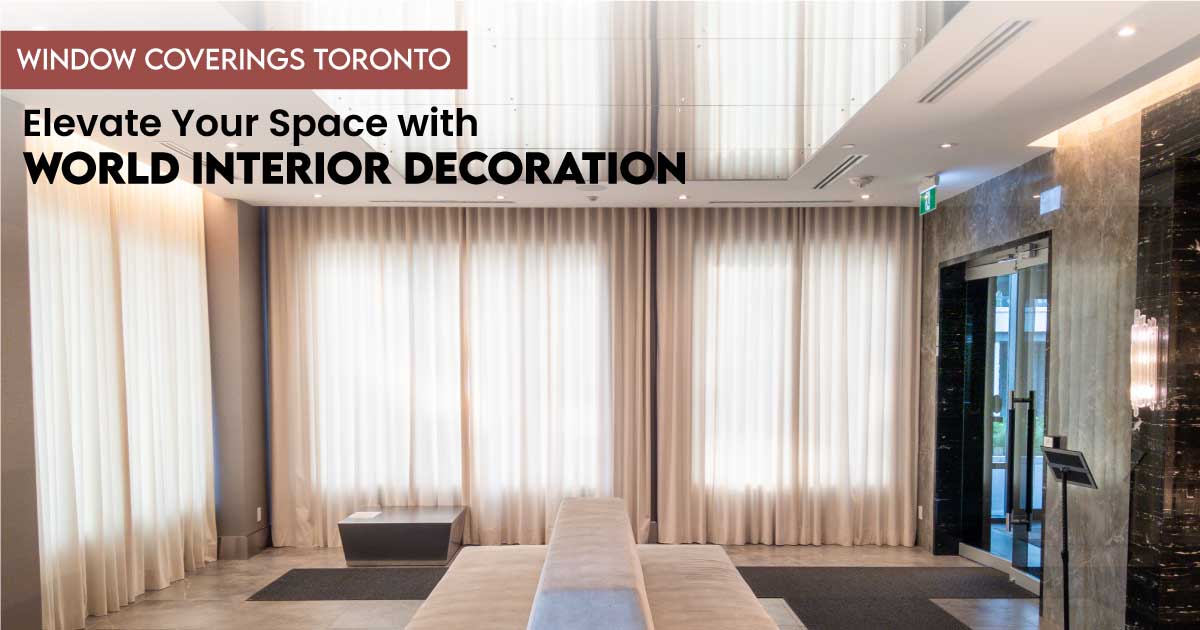 Window Coverings Toronto | World Interior Decor | WID