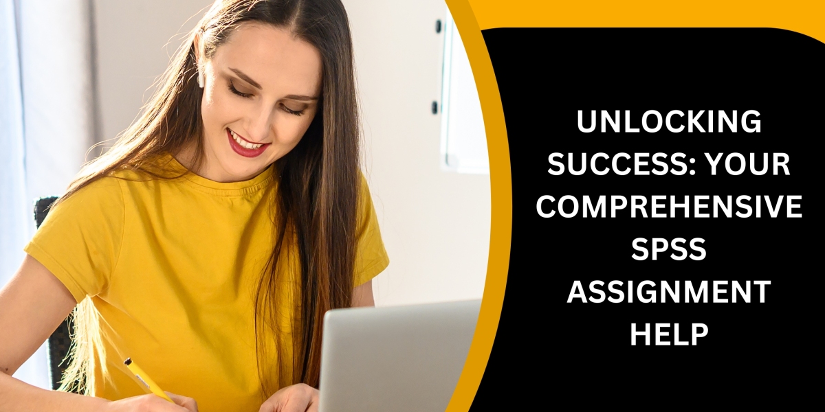 UNLOCKING SUCCESS: YOUR COMPREHENSIVE SPSS ASSIGNMENT HELP