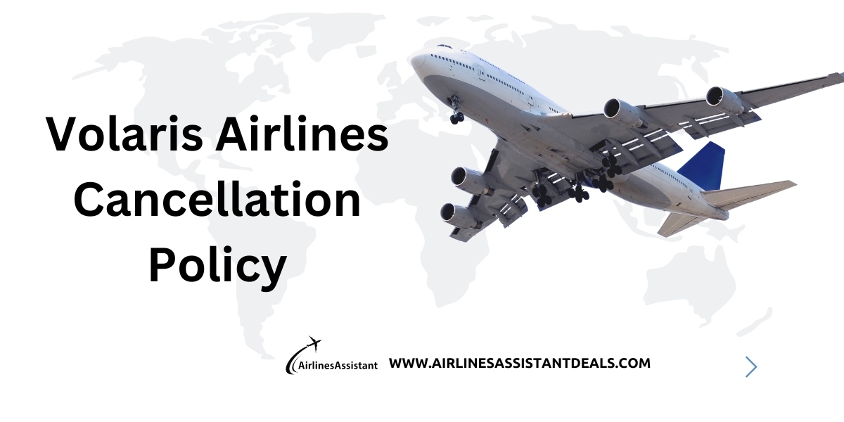 Title: Navigating Volaris Airlines' Cancellation Policy: A Comprehensive Guide