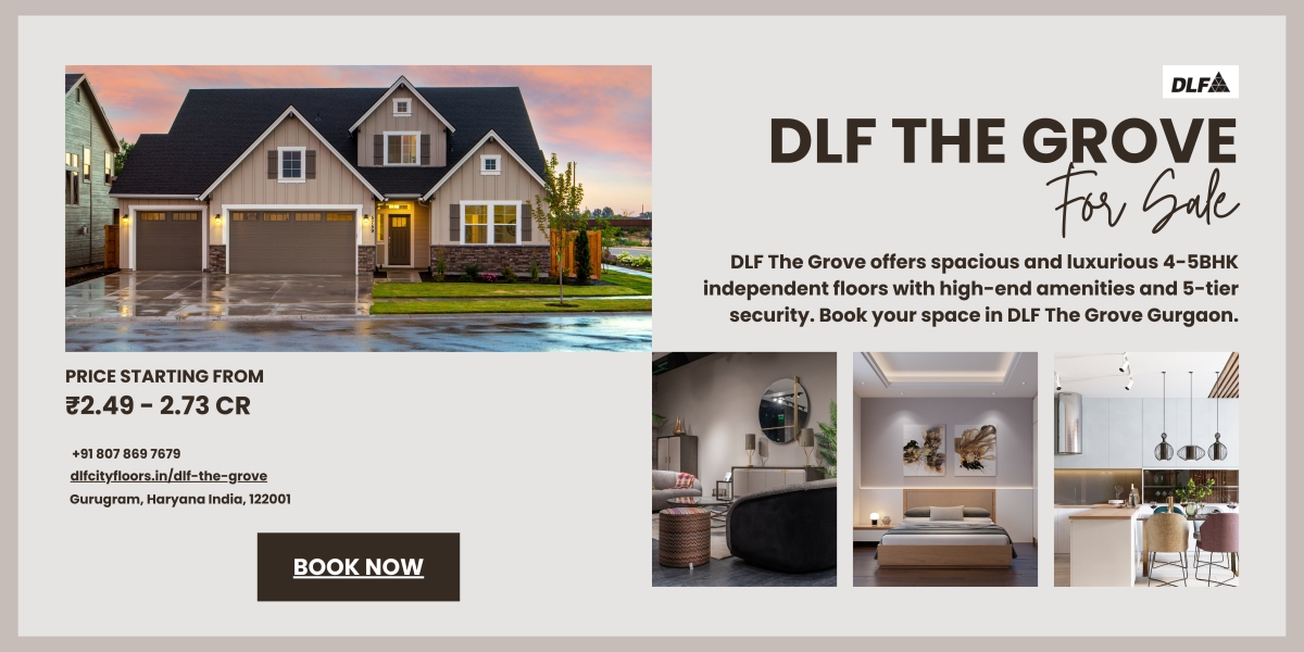 How DLF The Grove Makes a Great Neighborhood