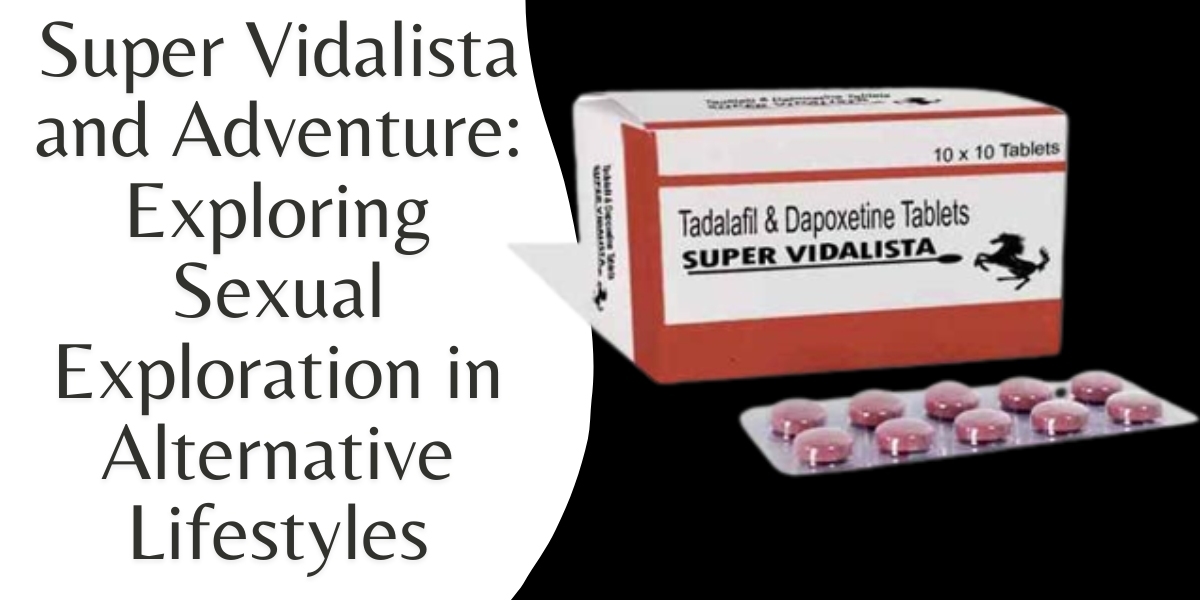 Super Vidalista and Adventure: Exploring Sexual Exploration in Alternative Lifestyles