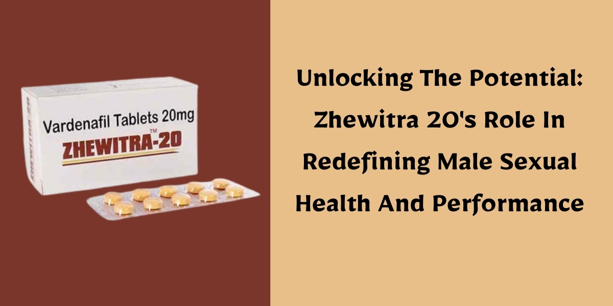 Unlocking The Potential: Zhewitra 20's Role In Redefining Male Sexual Health And Performance