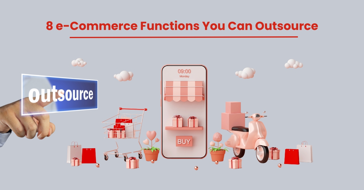 8 e-Commerce Functions You Can Outsource