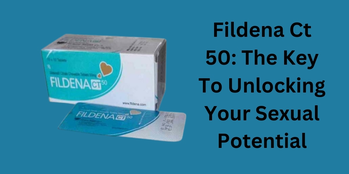 Fildena Ct 50: The Key To Unlocking Your Sexual Potential