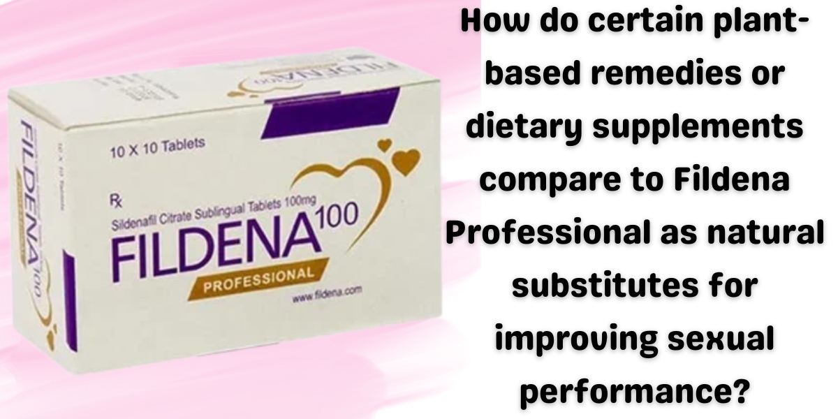 How do certain plant-based remedies or dietary supplements compare to Fildena Professional as natural substitutes for im