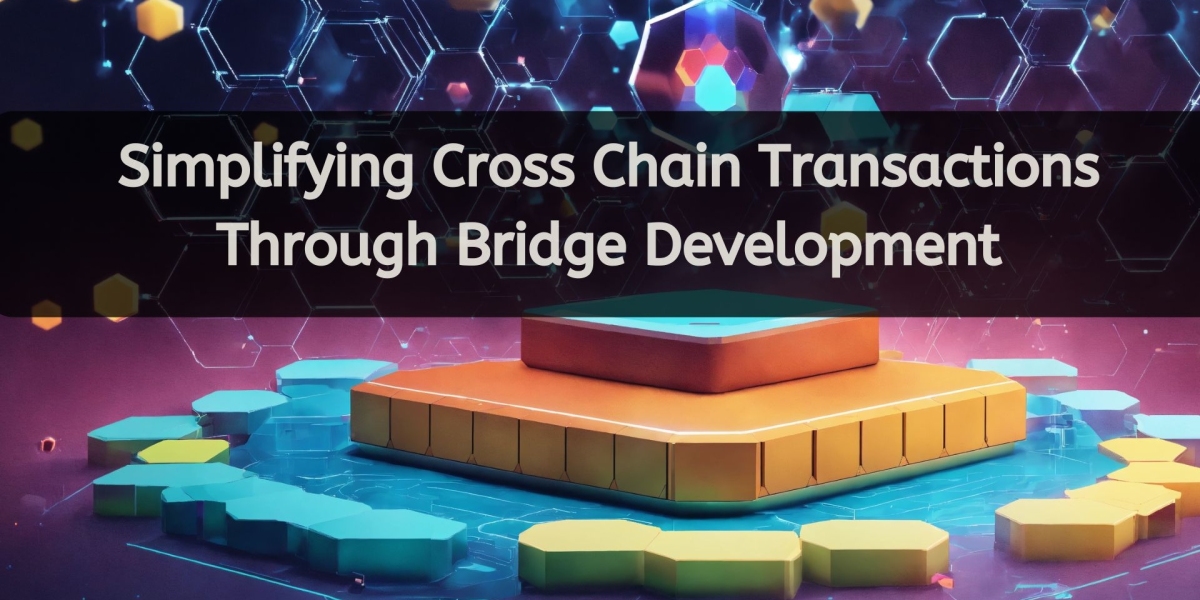 Simplifying Cross Chain Transactions through Bridge Development