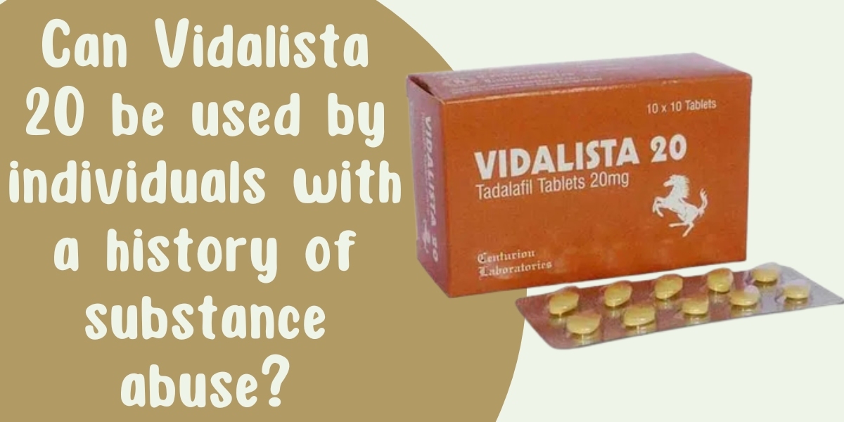 Can Vidalista 20 be used by individuals with a history of substance abuse?