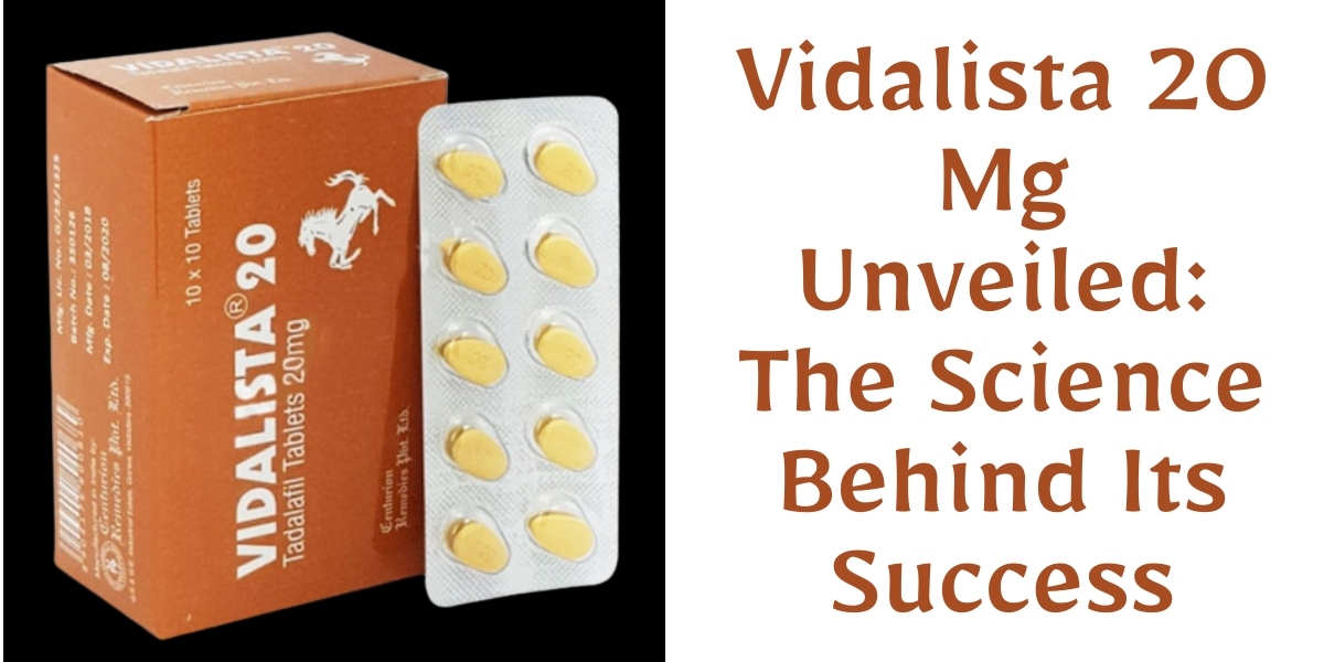 Vidalista 20 Mg Unveiled: The Science Behind Its Success