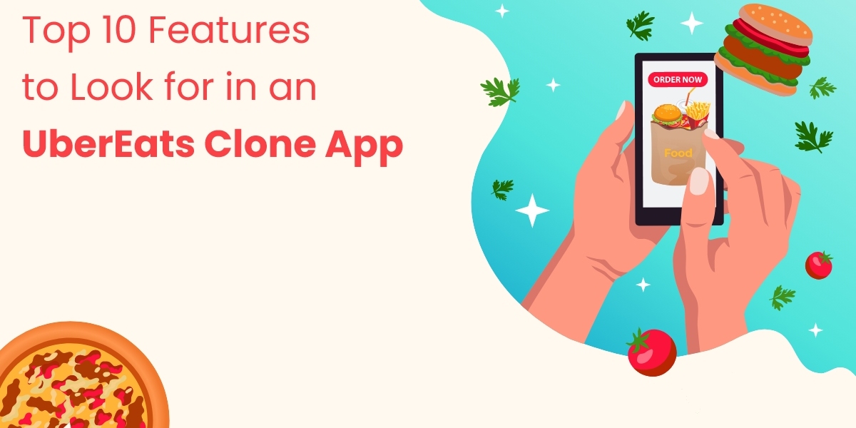 Top 10 Features to Look for in an UberEats Clone App