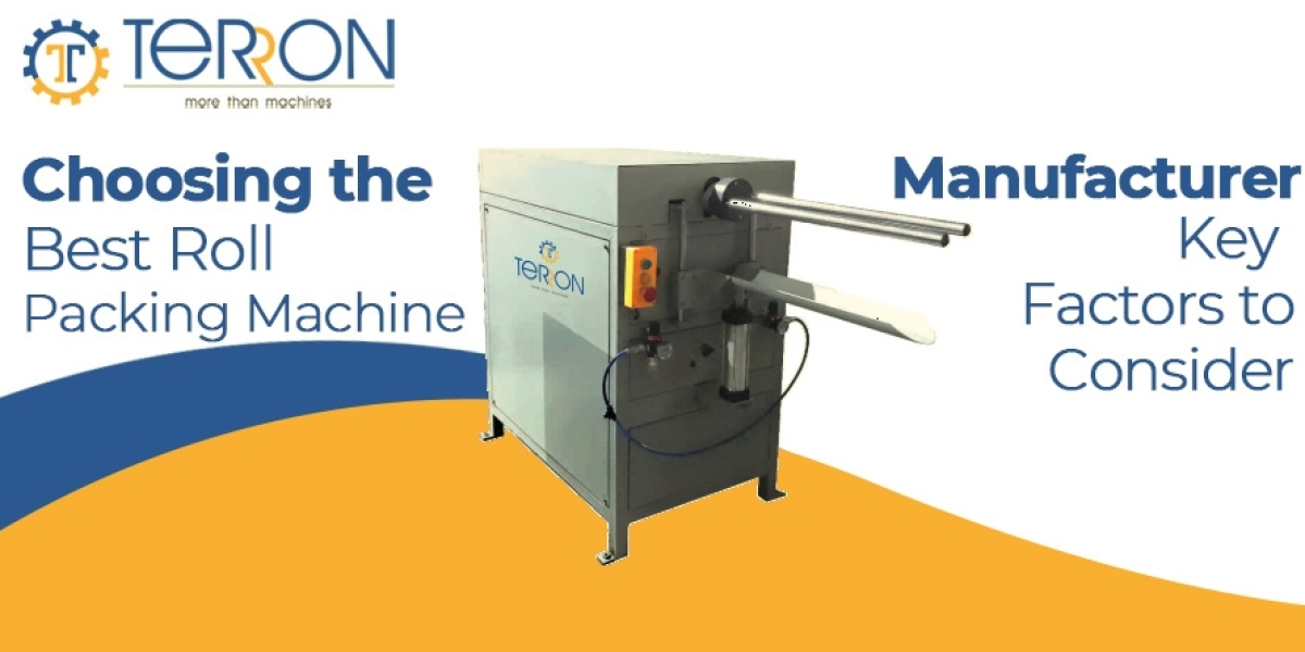 Choosing the Best Roll Packing Machine Manufacturer: Key Factors to Consider