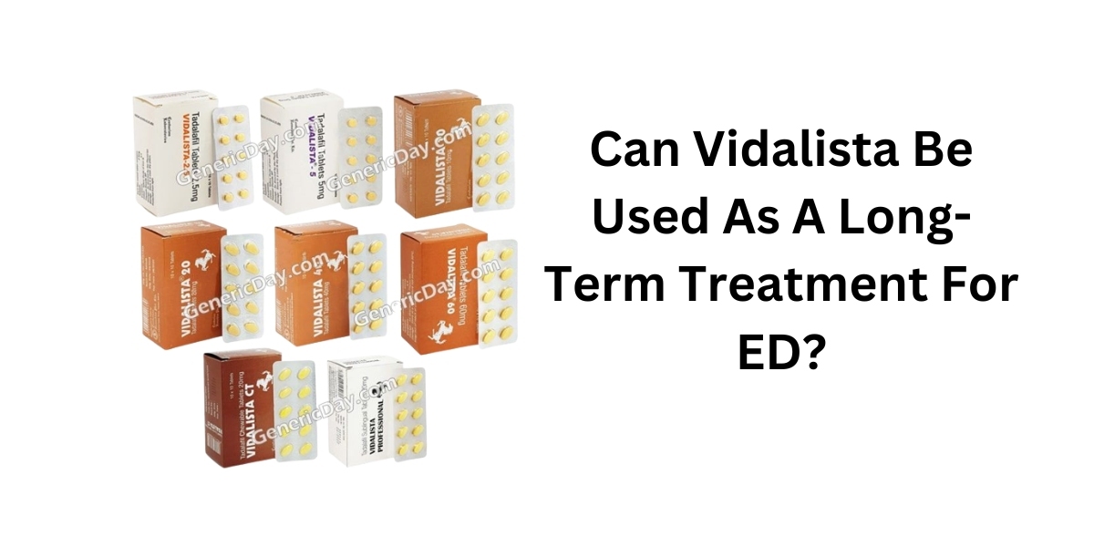 Can Vidalista Be Used As A Long-Term Treatment For ED?