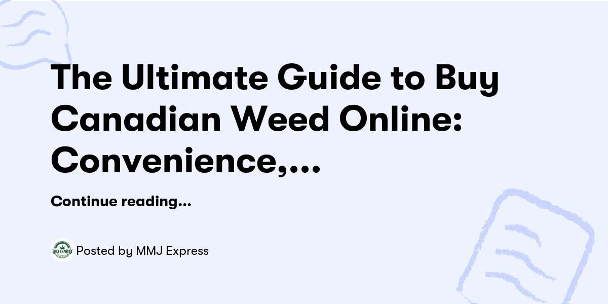 The Ultimate Guide to Buy Canadian Weed Online: Convenience, Quality, and Compliance — MMJ Express - Buymeacoffee