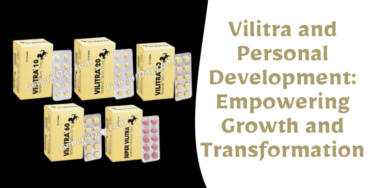 Vilitra and Personal Development: Empowering Growth and Transformation