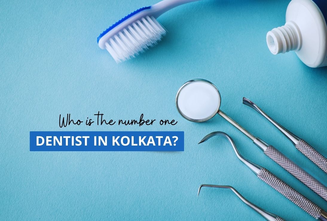 Who is the number one dentist in Kolkata? | Teethcare