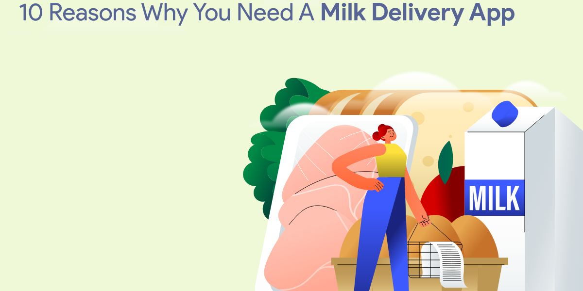 10 Reasons Why You Need a Milk Delivery App