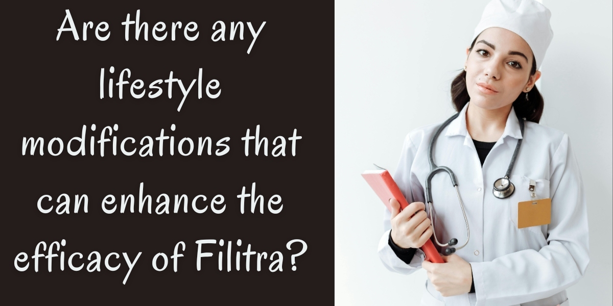 Are there any lifestyle modifications that can enhance the efficacy of Filitra?