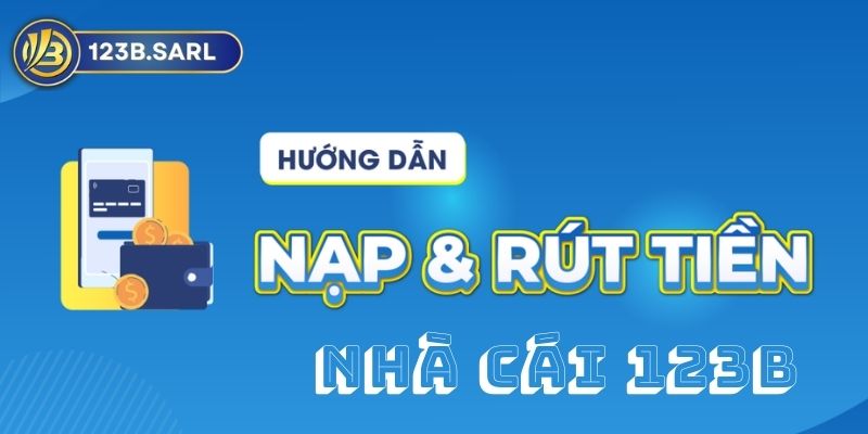 Nạp Rút Tiền 123b - Giải Pháp Quản Lý Tài Chính Cá Nhân Thông Minh