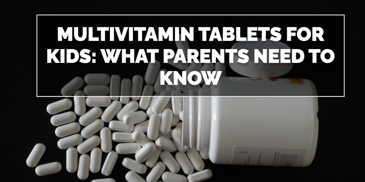 Multivitamin Tablets for Kids: What Parents Need to Know