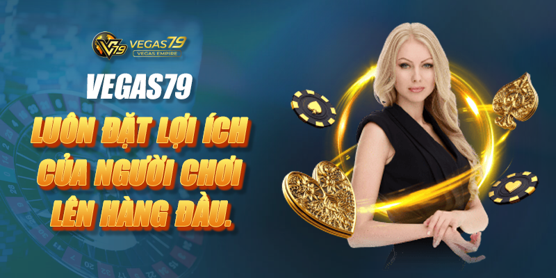 Vegas79 - Nhà cái cá cược bóng đá, casino hàng đầu Việt Nam