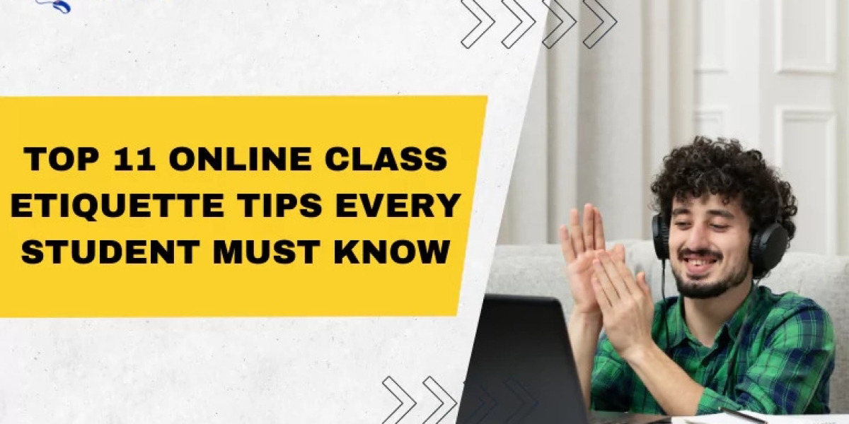 Top 11 Online Class Etiquette Tips Every Student Must Know