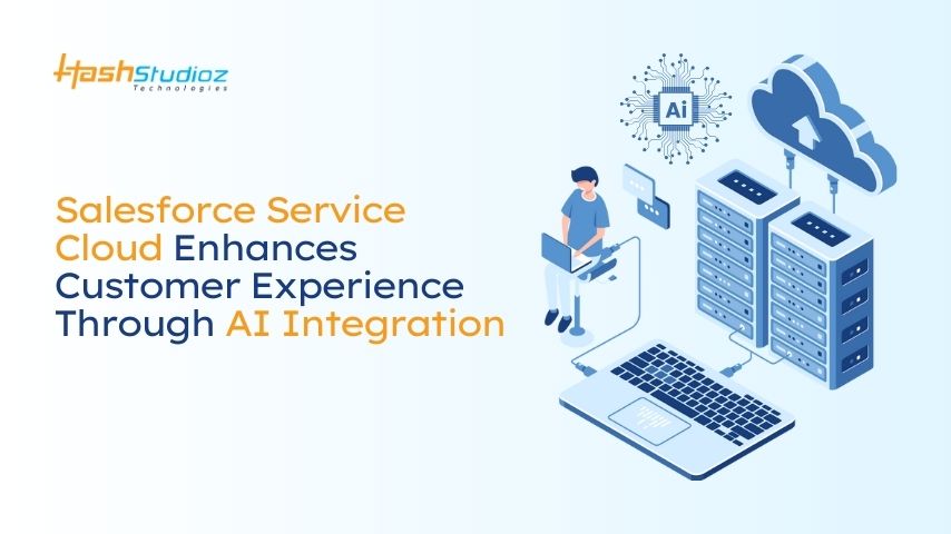 AI in Salesforce Service Cloud for Enhanced Customer Experience