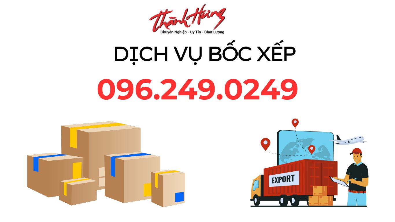 Dịch vụ bốc xếp hàng hóa chuyên nghiệp Thành Hưng 2024