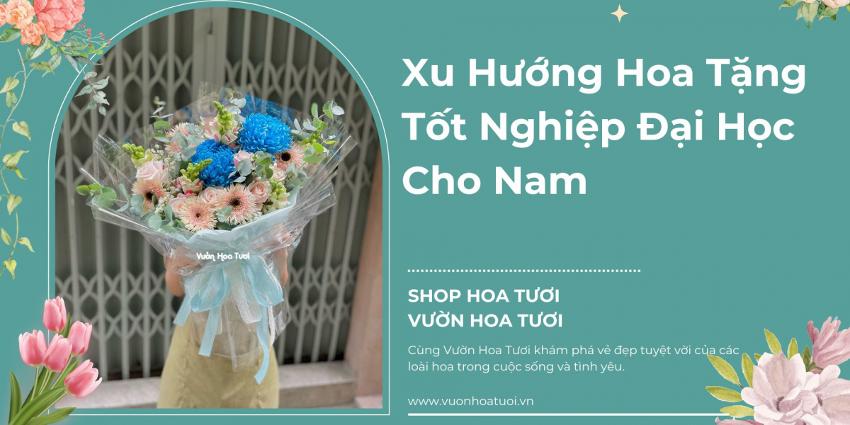 Bật Mí Xu Hướng Hoa Gửi Tốt Nghiệp Cho Nam