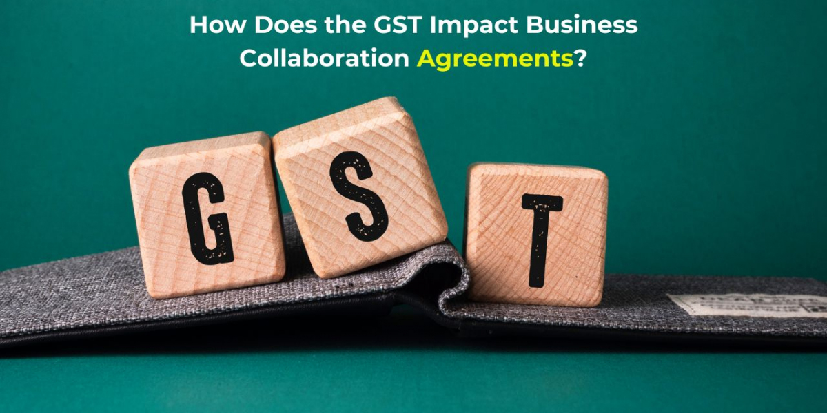 How Does the GST Impact Business Collaboration Agreements?