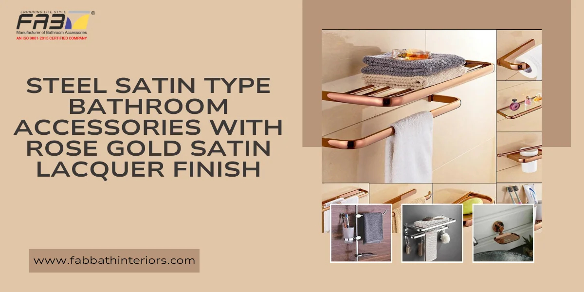 Steel Satin Type Bathroom Accessories: Transform Your Space with