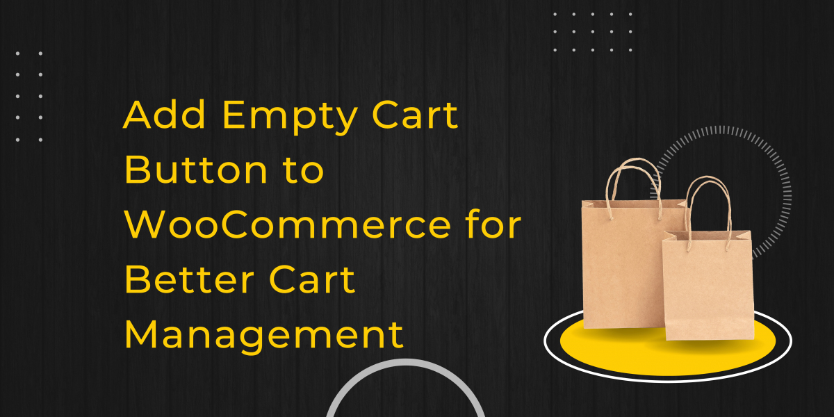 Add Empty Cart Button to WooCommerce: Enhance User Experience with One Click