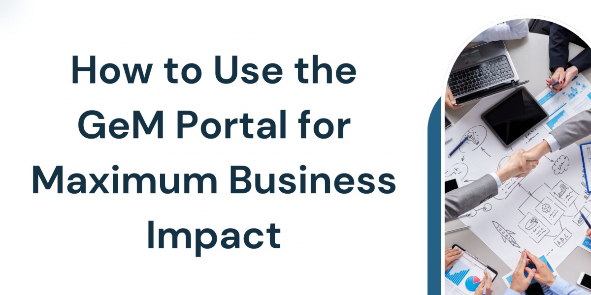 How to Use the GeM Portal for Maximum Business Impact