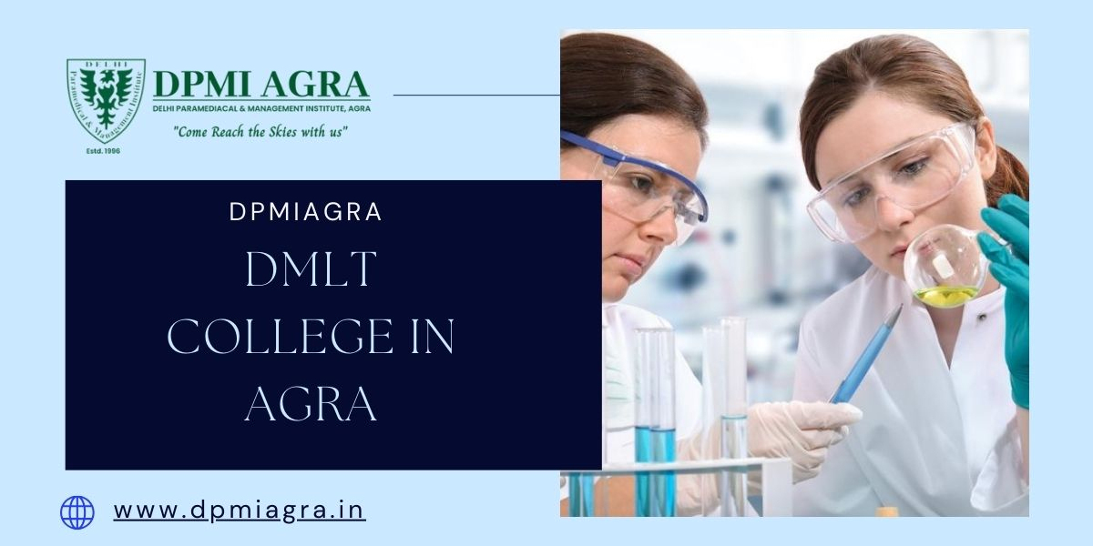 Kickstart Your Healthcare Career: Top DMLT Colleges in Agra You Need to Know