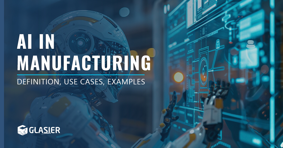 AI in Manufacturing: Definition, Use Cases and Examples