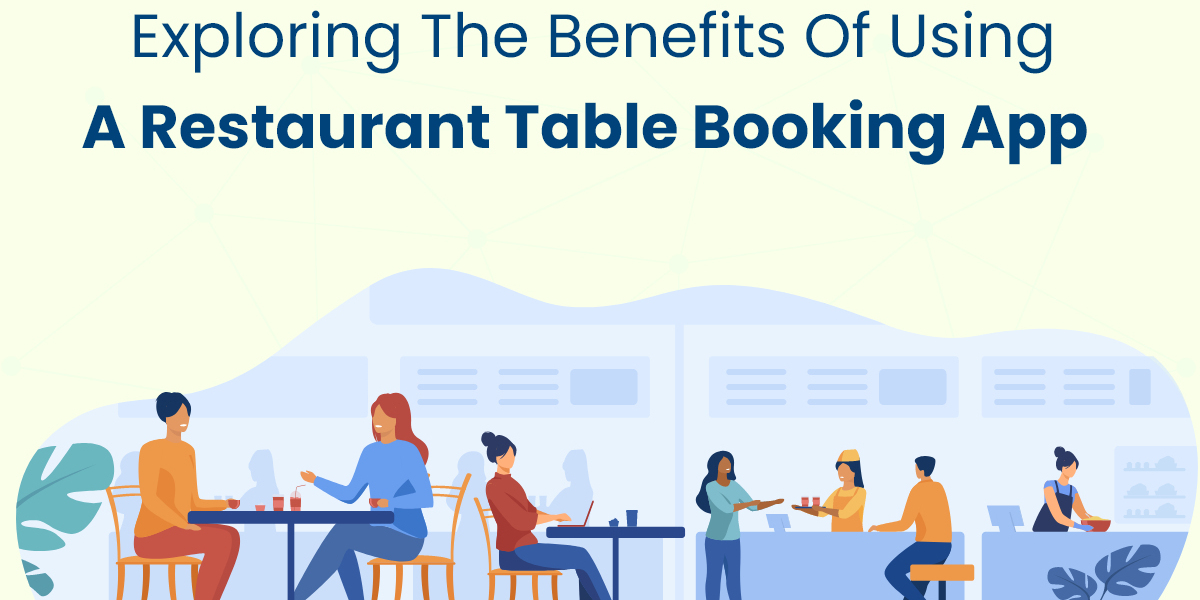 Exploring the Benefits of Using a Restaurant Table Booking App