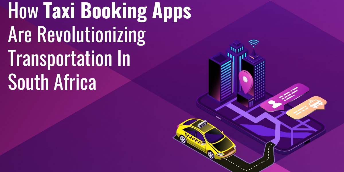 How Taxi Booking Apps Are Revolutionizing Transportation in South Africa