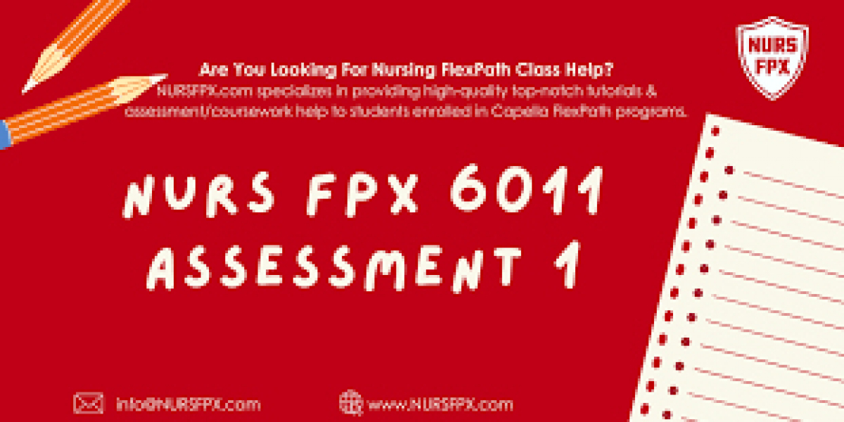 Mastering Success in NURS FPX 6011 Assessment 1: Key Strategies for Nursing Students