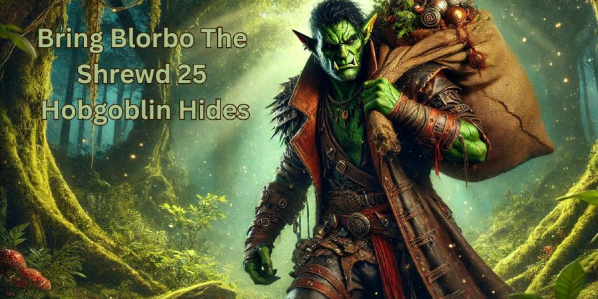 Bring Blorbo the Shrewd 25 Hobgoblin Hides: Secrets and Strategies Revealed