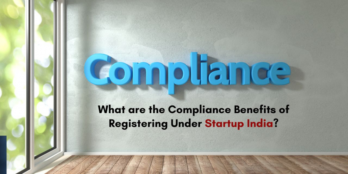 What are the Compliance Benefits of Registering Under Startup India?