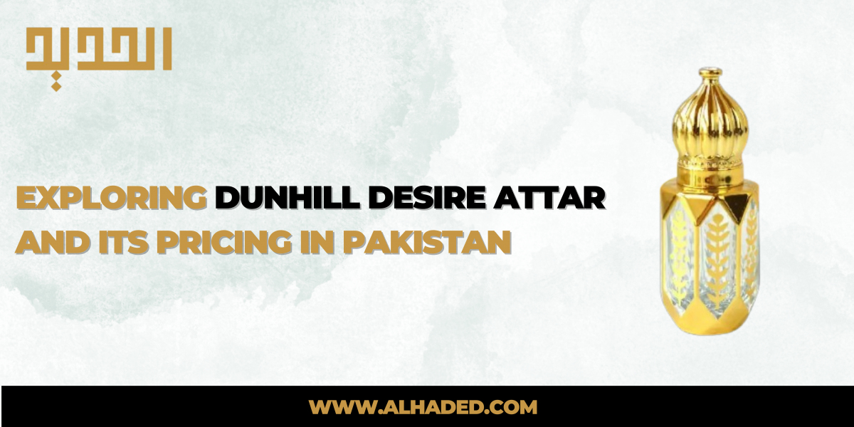 Exploring Dunhill Desire Attar and Its Pricing in Pakistan