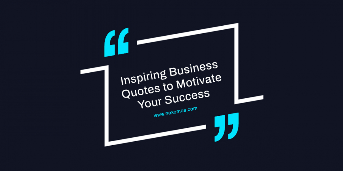 Inspiring Business Quotes to Motivate Your Success